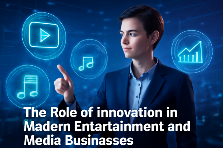 The Role of Innovation in Entertainment and Media Businesses